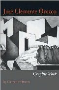 Jose Clemente Orozco: Graphic Work por Clemente Orozco