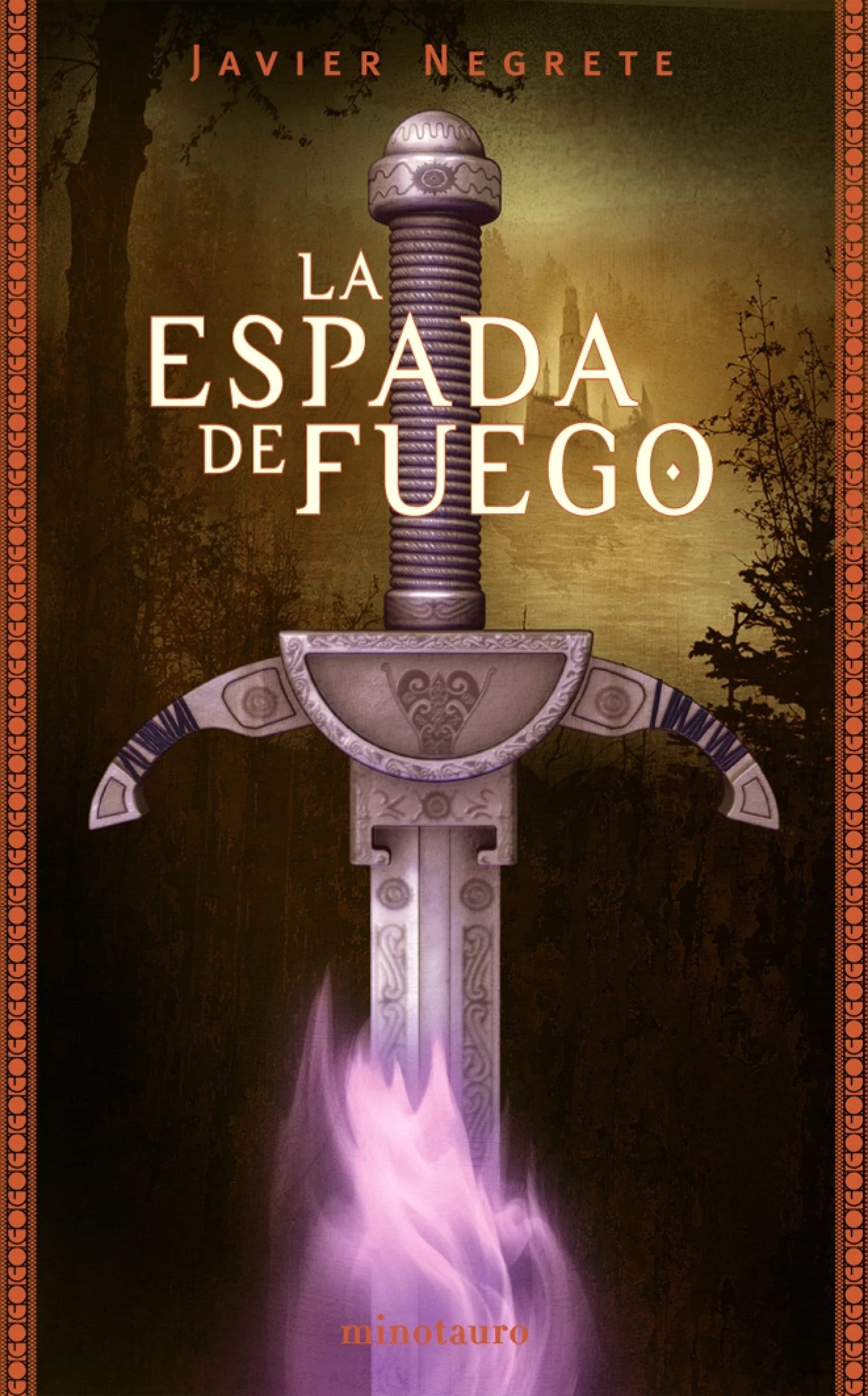 La Espada De Fuego por Javier Negrete