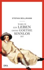 warum ein leben ohne goethe sinnlos ist (ebook)-stefan bollmann-9783641157203 warum ein leben ohne goethe sinnlos ist (ebook)-stefan bollmann-9783641157203