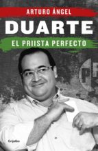 duarte, el priista perfecto (ebook)-arturo angel-9786073160803 duarte, el priista perfecto (ebook)-arturo angel-9786073160803