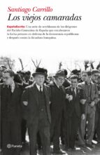 los viejos camaradas-santiago carrillo-9788408092803 los viejos camaradas-santiago carrillo-9788408092803