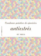 cuaderno práctico de ejercicios antiestrés (ebook)-rut abadia-9788408174103 cuaderno práctico de ejercicios antiestrés (ebook)-rut abadia-9788408174103