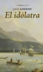 el idolatra-jack london-9788415458203 el idolatra-jack london-9788415458203