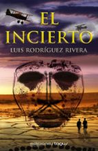 el incierto (ebook)-luis rodriguez rivera-9788415623403 el incierto (ebook)-luis rodriguez rivera-9788415623403