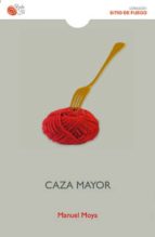 caza mayor-manuel moya-9788415700203 caza mayor-manuel moya-9788415700203