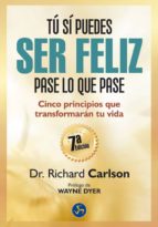 tú sí puedes ser feliz pase lo que pase-richard carlson-9788415887003 tú sí puedes ser feliz pase lo que pase-richard carlson-9788415887003