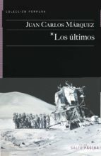 los últimos-juan carlos marquez-9788416148103 los últimos-juan carlos marquez-9788416148103