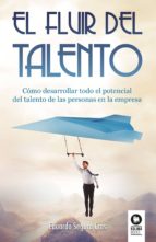el fluir del talento: como desarrollar todo el potencial del talento de las personas en la empresa-eduardo segura cros-9788416994403 el fluir del talento: como desarrollar todo el potencial del talento de las personas en la empresa-eduardo segura cros-9788416994403