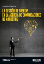 la gestión de cuentas en la agencia de comunicaciones de marketing (ebook)-joaquin de aguilera-9788417024703 la gestión de cuentas en la agencia de comunicaciones de marketing (ebook)-joaquin de aguilera-9788417024703