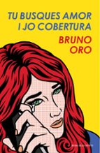 tu busques amor i jo cobertura-bruno oro-9788417444303 tu busques amor i jo cobertura-bruno oro-9788417444303