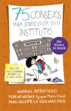 75 consejos para sobrevivir en el instituto (serie 75 consejos 7) (ebook)-maria frisa-9788420485003 75 consejos para sobrevivir en el instituto (serie 75 consejos 7) (ebook)-maria frisa-9788420485003