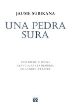 una pedra sura (premi de poesia sant cugat a la memoria de gabrie l ferrater 2011)-jaime ignacio del burgo-9788429768503 una pedra sura (premi de poesia sant cugat a la memoria de gabrie l ferrater 2011)-jaime ignacio del burgo-9788429768503