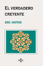 el verdadero creyente: sobre el fanatismo y los movimientos socia les-eric hoffer-9788430948703 el verdadero creyente: sobre el fanatismo y los movimientos socia les-eric hoffer-9788430948703