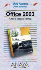 microsoft office 2003 (guias practicas)-angela izcara nuñez-9788441516403 microsoft office 2003 (guias practicas)-angela izcara nuñez-9788441516403