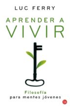 aprender a vivir: filosofia para mentes jovenes-luc ferry-9788466324403 aprender a vivir: filosofia para mentes jovenes-luc ferry-9788466324403