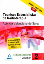 TECNICOS ESPECIALISTAS DE RADIOTERAPIA DE LA AGENCIA VALENCIANA D E SALUD. TEMARIO ESPECIFICO. VOLUMEN II