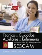 TECNICO/A EN CUIDADOS AUXILIARES DE ENFERMERIA SERVICIO DE SALUD DE CASTILLA-LA MANCHA (SESCAM). TEMARIO ESPECÍFICO (VOL. II)
