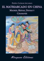 el matriarcado en china: madres, reinas, diosas y chamanes-pedro ceinos arcones-9788478133703 el matriarcado en china: madres, reinas, diosas y chamanes-pedro ceinos arcones-9788478133703