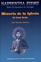 HISTORIA DE LA IGLESIA II: LA EDAD MEDIA (SAPIENTIA FIDEI)