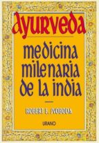 ayurveda: medicina milenaria de la india-robert e. svoboda-9788479531003 ayurveda: medicina milenaria de la india-robert e. svoboda-9788479531003