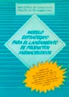 MODELO ESTRATEGICO PARA EL LANZAMIENTO DE PRODUCTOS FARMACEUTICOS