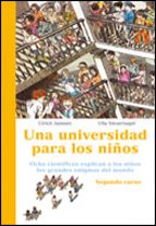una universidad para los niños: ocho cientificos explican a los n iños los grandes enigmas del mundo (2º curso)-ulrich janssen-ulla steuernagel-9788484325703 una universidad para los niños: ocho cientificos explican a los n iños los grandes enigmas del mundo (2º curso)-ulrich janssen-ulla steuernagel-9788484325703