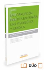 la corrupción política en españa: una visión ética y jurídica-antonio lopez alvarez-9788490986103 la corrupción política en españa: una visión ética y jurídica-antonio lopez alvarez-9788490986103