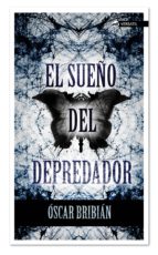 el sueño del depredador-oscar bribian-9788494225703 el sueño del depredador-oscar bribian-9788494225703