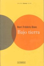 bajo tierra-henri-frederic blanc-9788495471703 bajo tierra-henri-frederic blanc-9788495471703