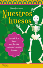nuestros huesos: aprende de la forma mas divertida como es el esq ueleto humano-diana lawrenson-9788497544603 nuestros huesos: aprende de la forma mas divertida como es el esq ueleto humano-diana lawrenson-9788497544603