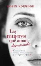 las mujeres que aman demasiado-robin norwood-9788498725803 las mujeres que aman demasiado-robin norwood-9788498725803