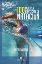 los 100 mejores ejercicios de natacion-blythe lucero-9788499105703 los 100 mejores ejercicios de natacion-blythe lucero-9788499105703