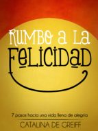 rumbo a la felicidad (ebook)-catalina de greiff-9789584647603 rumbo a la felicidad (ebook)-catalina de greiff-9789584647603