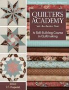 quilter s academy: v.4: senior year: a skill-building course-harriet hargrave-carrie hargrave-9781571207913 quilter s academy: v.4: senior year: a skill-building course-harriet hargrave-carrie hargrave-9781571207913