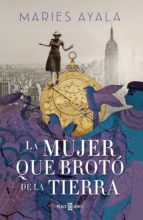 la mujer que brotó de la tierra (ebook)-maries ayala-9786073152013 la mujer que brotó de la tierra (ebook)-maries ayala-9786073152013