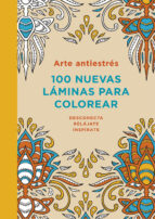arte antiestrés: 100 nuevas láminas para colorear-9788401347313 arte antiestrés: 100 nuevas láminas para colorear-9788401347313