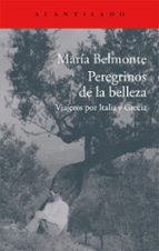 peregrinos de la belleza: viajeros por italia y grecia-maria belmonte barrenechea-9788416011513 peregrinos de la belleza: viajeros por italia y grecia-maria belmonte barrenechea-9788416011513