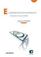 el analisis de politicas publicas; conceptos, teorias y metodos-guillaume fontaine-9788416421213 el analisis de politicas publicas; conceptos, teorias y metodos-guillaume fontaine-9788416421213