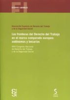 las fronteras del derecho del trabajo en el marco comparado europeo: autónomos y becarios-9788416668113 las fronteras del derecho del trabajo en el marco comparado europeo: autónomos y becarios-9788416668113
