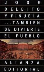 tambien se divierte el pueblo-jose deleito piñuela-9788420603513 tambien se divierte el pueblo-jose deleito piñuela-9788420603513