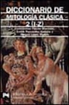 diccionario de mitologia clasica: i-z (vol.2)-raquel lopez melero-constantino falcon martinez-emilio fernandez-galiano-9788420636313 diccionario de mitologia clasica: i-z (vol.2)-raquel lopez melero-constantino falcon martinez-emilio fernandez-galiano-9788420636313