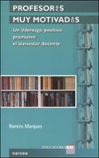 profesor@s muy motivad@s: un liderazgo positivo promueve el biene star docente-ramiro marques-9788427715813 profesor@s muy motivad@s: un liderazgo positivo promueve el biene star docente-ramiro marques-9788427715813