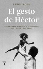 el gesto de héctor-luigi zoja-9788430619313 el gesto de héctor-luigi zoja-9788430619313