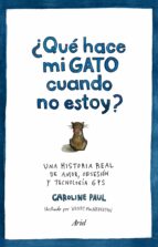 ¿que hace mi gato cuando no estoy?-caroline paul-9788434422513 ¿que hace mi gato cuando no estoy?-caroline paul-9788434422513