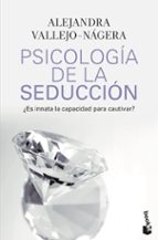 psicologia de la seduccion-alejandra vallejo-nagera-9788467036213 psicologia de la seduccion-alejandra vallejo-nagera-9788467036213