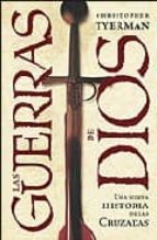 las guerras de dios: una nueva historia de las cruzadas-christopher tyerman-9788484329213 las guerras de dios: una nueva historia de las cruzadas-christopher tyerman-9788484329213