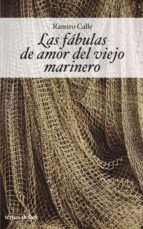 las fabulas de amor del viejo marinero-ramiro calle-9788484604013 las fabulas de amor del viejo marinero-ramiro calle-9788484604013