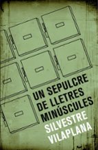 un sepulcre de lletres minuscules-silvestre vilaplana-9788490265413 un sepulcre de lletres minuscules-silvestre vilaplana-9788490265413