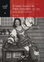 el teatro musical de pablo sorozabal (1897-1988)-9788490828113 el teatro musical de pablo sorozabal (1897-1988)-9788490828113