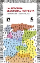 la reforma electoral perfecta-alberto penades-jose manuel pavia-9788490971413 la reforma electoral perfecta-alberto penades-jose manuel pavia-9788490971413